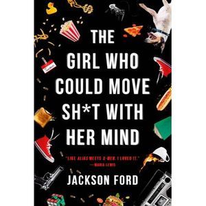 The Girl Who Could Move Sh*t with Her Mind -- Jackson Ford